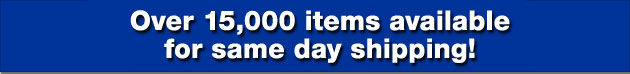 Over 10,000 items available for same day shipping!